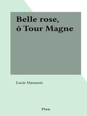 cover image of Belle rose, ô Tour Magne